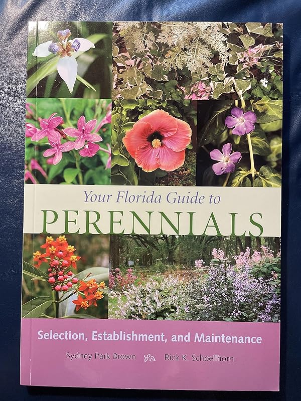 Your Florida Guide to Perennials: Selection, Establishment, and Maintenance by Sydney Park Brown