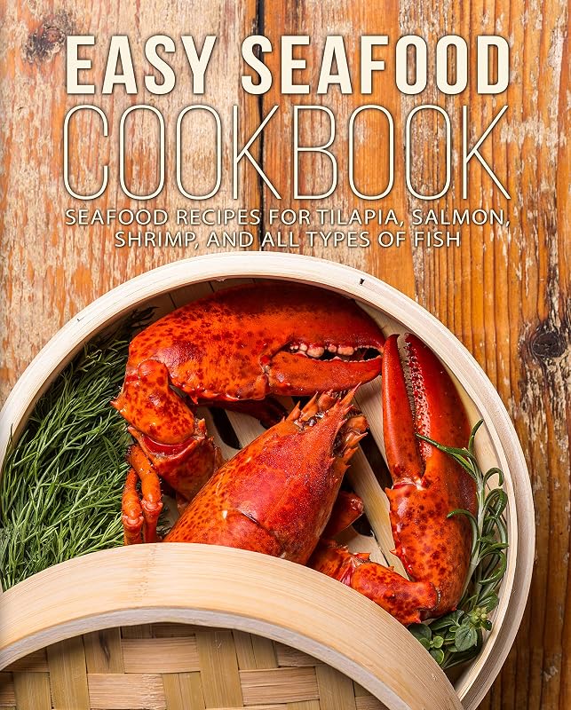 Easy Seafood Cookbook: Seafood Recipes for Tilapia, Salmon, Shrimp, and All Types of Fish (2nd Edition) by BookSumo Press