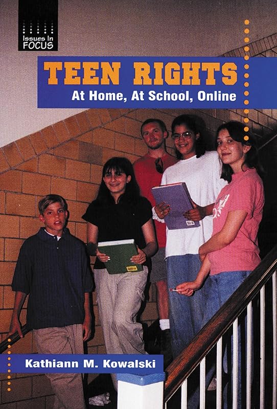 Teen Rights: At Home, at School, Online (Issues in Focus) by Kathiann M. Kowalski