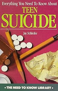Everything You Need to Know about Teen Suicide (Need to Know Library) by Jay Schleifer