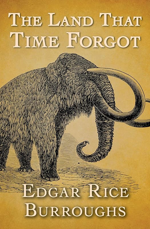 The Land That Time Forgot by Edgar Rice Burroughs