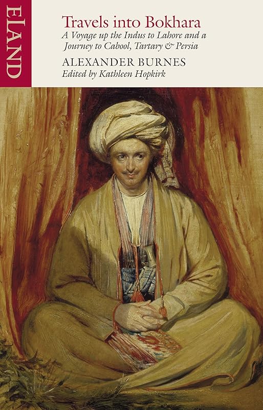 Travels into Bokhara: The Narrative of a Voyage on the Indus by Alexander Burnes
