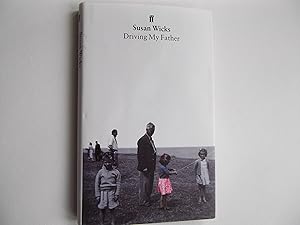 Driving My Father: A Daughter's Story by Susan Wicks