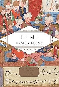 Rumi: Unseen Poems; Edited and Translated by Brad Gooch and Maryam Mortaz (Everyman's Library Pocket Poets Series) by Rumi