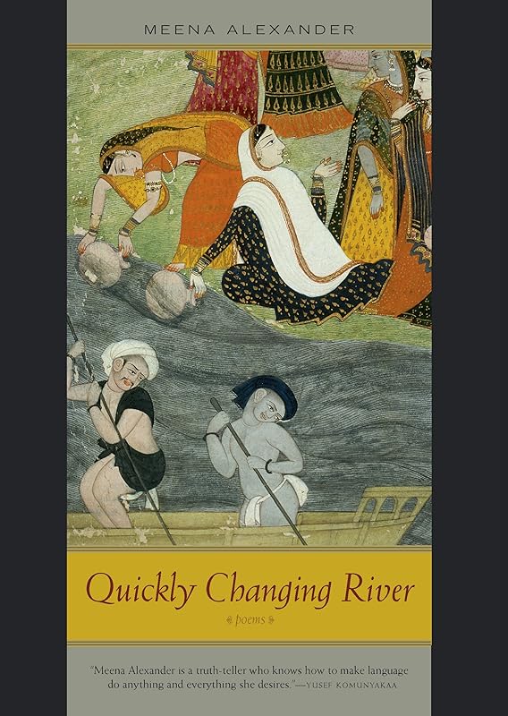 Quickly Changing River: Poems (Triquarterly Books) by Meena Alexander