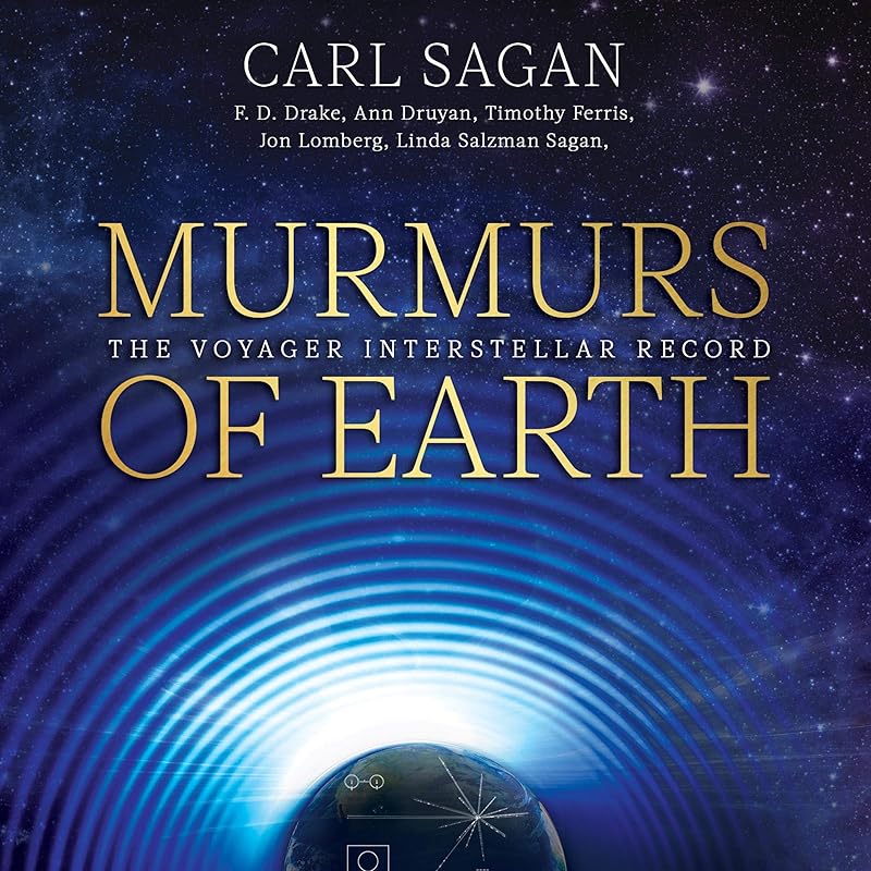 Murmurs of Earth: The Voyager Interstellar Record by Carl Sagan