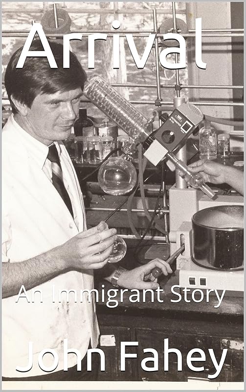 Arrival: An Immigrant Story by John Fahey