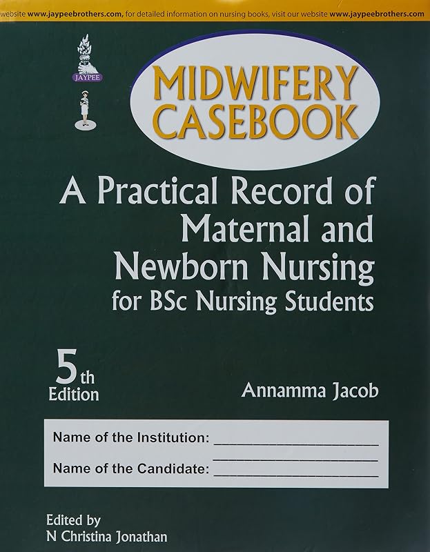 Midwifery Casebook: A Practical Record of Maternal and Newborn Nursing for BSc Nursing Students by Annamma Jacob