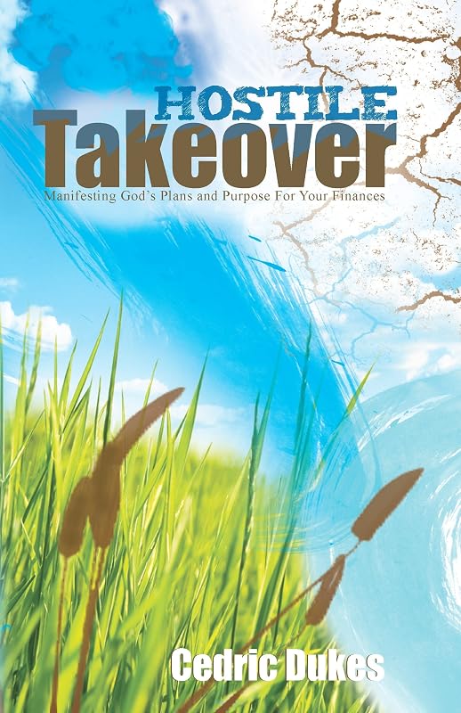 Hostile Takeover: Manifesting God's Plan and Purpose for Your Finances by Cedric Dukes