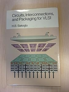 Circuits, Interconnections, and Packaging for Vlsi by H. B. Bakoglu