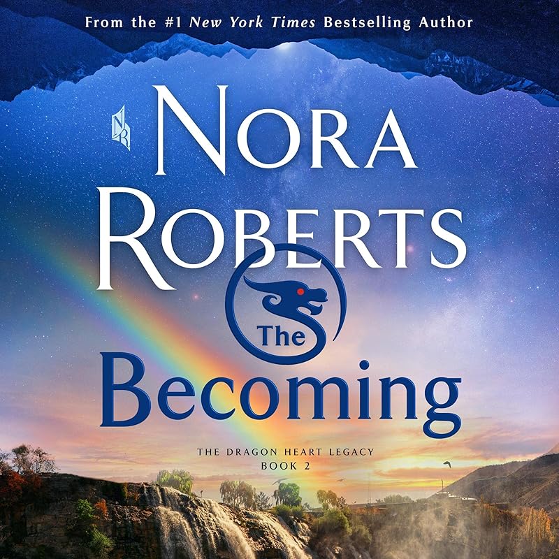 The Becoming: The Dragon Heart Legacy, Book 2 by Nora Roberts