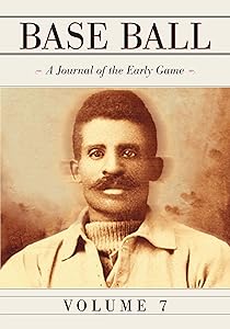 Base Ball: A Journal of the Early Game, Vol. 7 by John Thorn