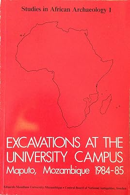 Excavations at the university campus, Maputo, Mozambique, 1984-85 (Studies in African archaeology)