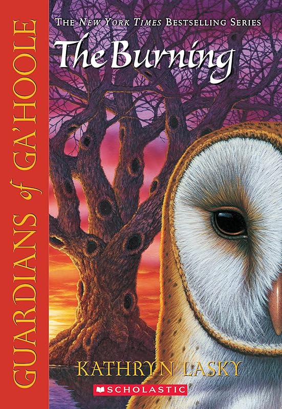 The Burning (Guardians of Ga'Hoole #6) (6) by Kathryn Lasky