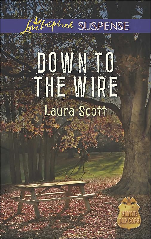 Down to the Wire: A Romantic Suspense Novel (SWAT: Top Cops Book 2) by Laura Scott