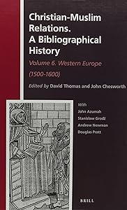 Western Europe 1500-1600: A Bibliographical History: Western Europe (1500-1600) (6) (History of Christian-muslim Relations / Christian-muslim Relations: a Bibliographical History, 22) by David Thomas