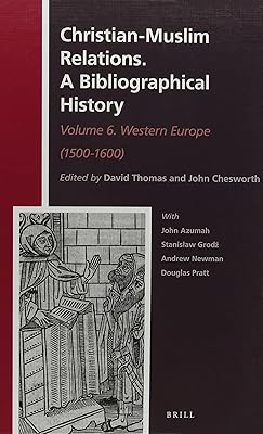 Western Europe 1500-1600: A Bibliographical History: Western Europe (1500-1600) (6) (History of Christian-muslim Relations / Christian-muslim Relations: a Bibliographical History, 22)