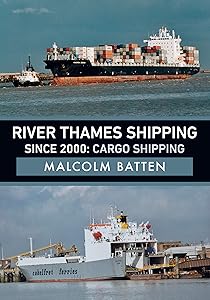 River Thames Shipping Since 2000: Cargo Shipping by Malcolm Batten