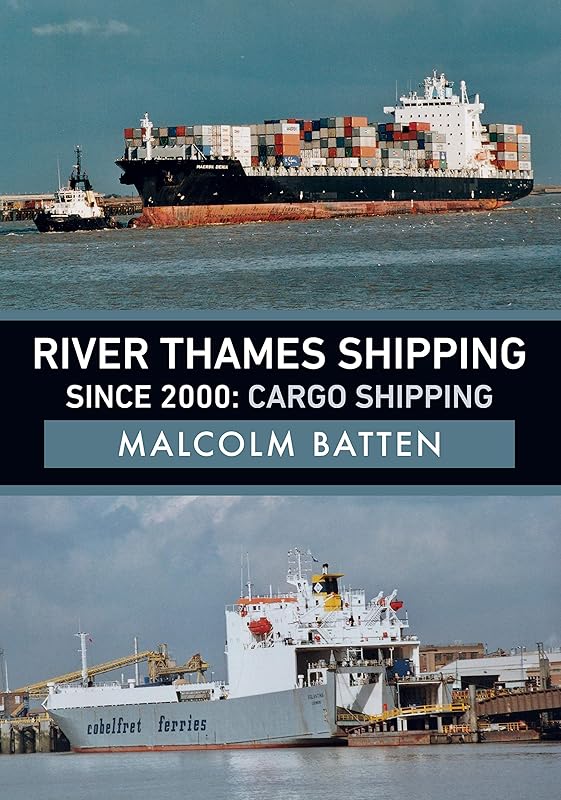 River Thames Shipping Since 2000: Cargo Shipping by Malcolm Batten