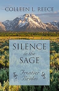 Silence in the Sage (Frontier Brides) by Colleen L. Reece