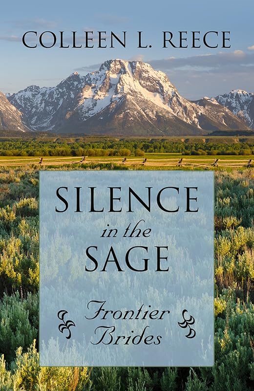 Silence in the Sage (Frontier Brides) by Colleen L. Reece