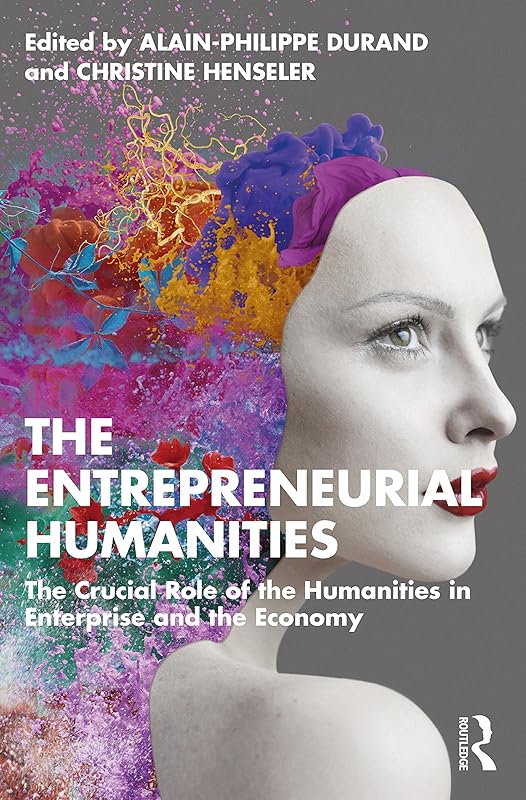 The Entrepreneurial Humanities by Alain-Philippe Durand