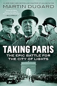 Taking Paris: The Epic Battle for the City of Lights