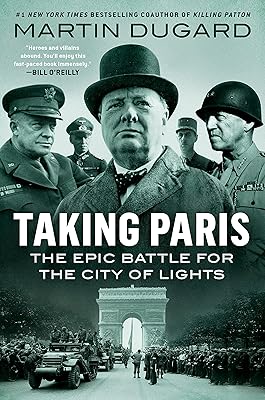 Taking Paris: The Epic Battle for the City of Lights