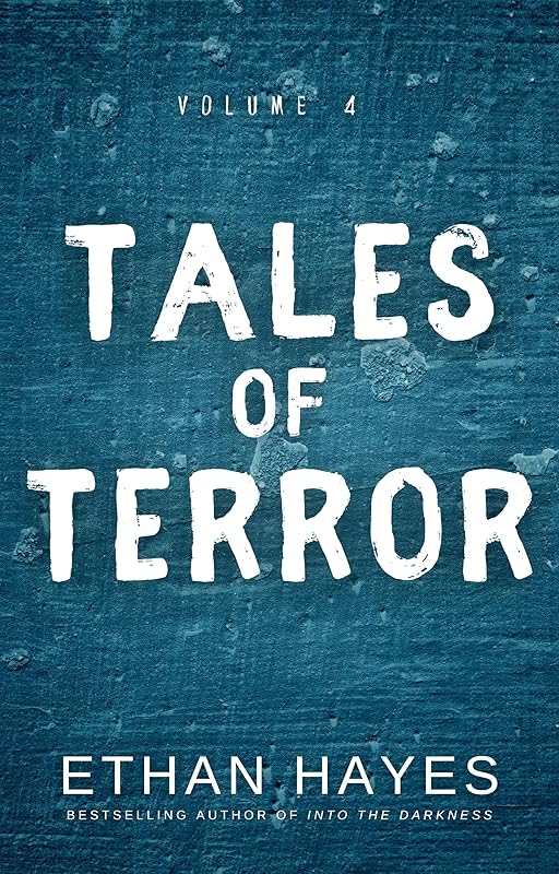 Tales of Terror: Volume 4 by Ethan Hayes