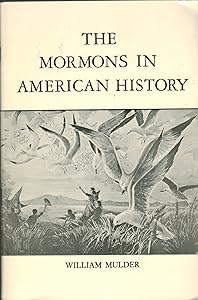 The Mormons in American History by William Mulder