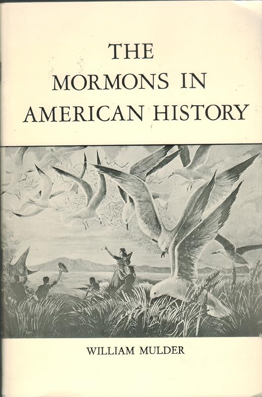The Mormons in American History by William Mulder