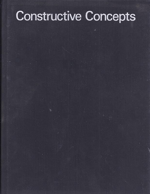 Constructive Concepts: A History of Constructive Art from Cubism to the Present by Willy Rotzler
