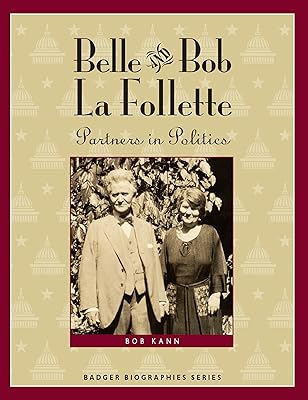 Belle and Bob La Follette: Partners in Politics (Badger Biographies Series)