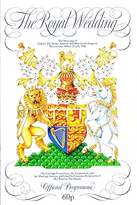 The Royal Wedding: The Marriage of H. R. H. The Prince Andrew and Miss Sarah Ferguson Official Programme