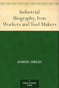 Industrial Biography, Iron Workers and Tool Makers