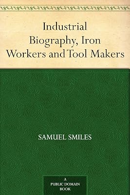 Industrial Biography, Iron Workers and Tool Makers
