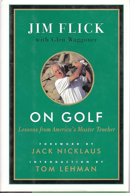 On Golf: Lessons from America's Master Teacher by Jim Flick