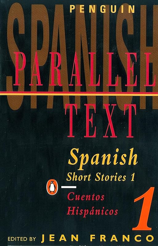 Spanish Short Stories 1 / Cuentos hispánicos 1 (Parallel Text) (Spanish and English Edition) by Various