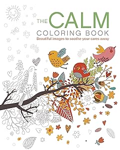 The Calm Coloring Book: Beautiful Images to Soothe Your Cares Away (Sirius Creative Coloring)