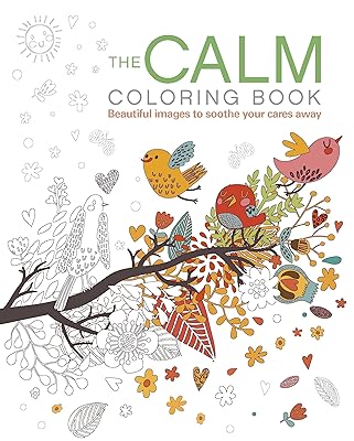 The Calm Coloring Book: Beautiful Images to Soothe Your Cares Away (Sirius Creative Coloring)