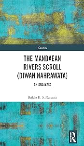 The Mandaean Rivers Scroll (Diwan Nahrawatha): An Analysis (Gnostica) by Brikha Nasoraia