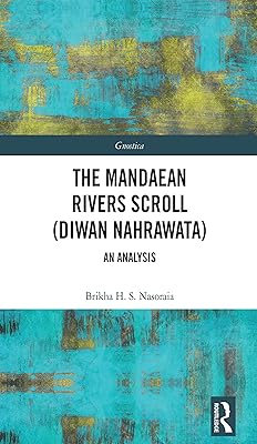 The Mandaean Rivers Scroll (Diwan Nahrawatha): An Analysis (Gnostica)