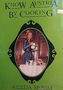 Know Austria by Cooking by Annitta Moesli