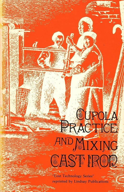 Cupola Practice and Mixing Cast Iron (Reprinted from a volume published in 1903 by International Correspondence Schools) by International Correspondence Schools