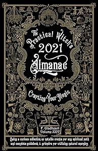 The Practical Witch's Almanac 2021: Crafting Your Magic by Friday Gladheart