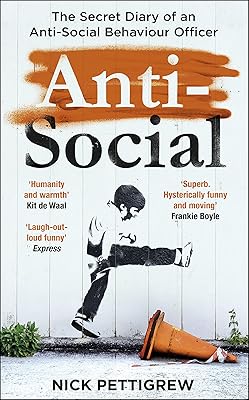 Anti-Social: the Sunday Times-bestselling diary of an anti-social behaviour officer