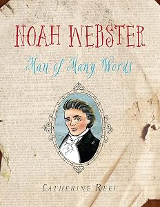 Noah Webster: Man of Many Words
