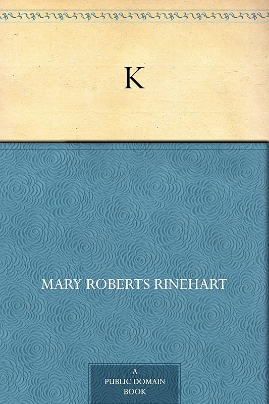 K by Mary Roberts Rinehart