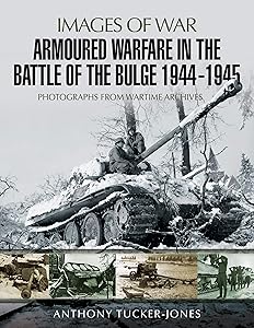 Armoured Warfare in the Battle of the Bulge 1944-1945 (Images of War)
