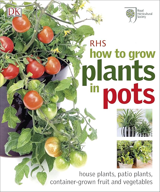 Rhs How to Grow Plants in Pots. by Martyn Cox